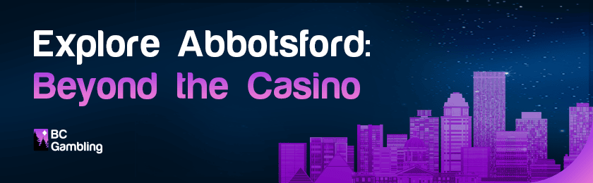 Architectural structure and buildings for exploring Abbotsford beyond the casino