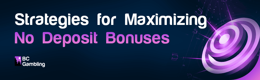 Some arrows are on their marks for strategies for maximizing no-deposit bonuses