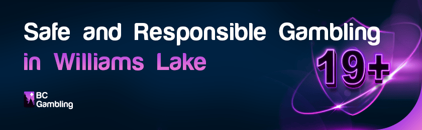 A 19+ logo with a shield for safe and responsible gambling in Williams Lake